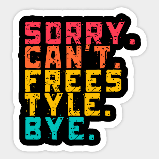 Sorry Can't Freestyle Bye Sticker